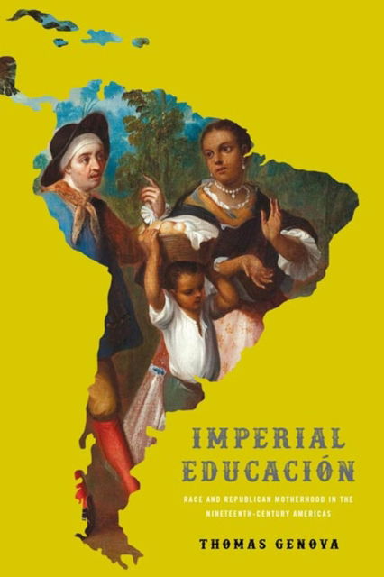 Cover for Thomas Genova · Imperial Educacion: Race and Republican Motherhood in the Nineteenth-Century Americas - New World Studies (Paperback Book) (2021)