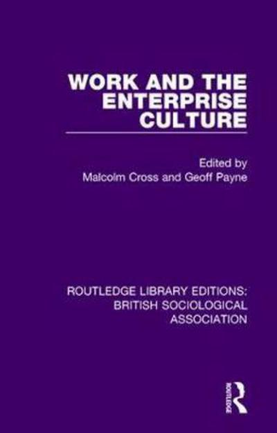 Cover for Geoff Payne · Work and the Enterprise Culture - Routledge Library Editions: British Sociological Association (Hardcover Book) (2018)