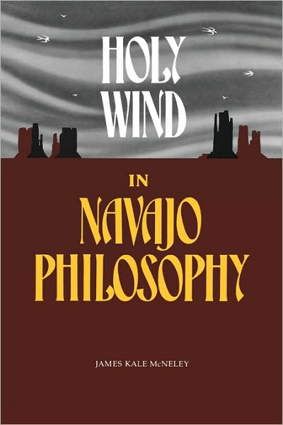 Holy Wind in Navaho Philosophy - James Kale McNeley - Books - University of Arizona Press - 9780816507245 - March 1, 1981