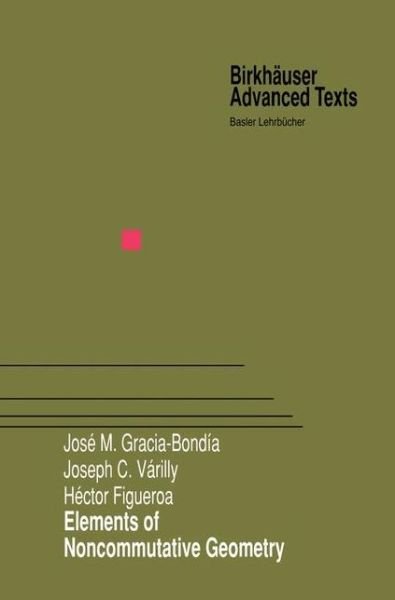 Cover for Jose M. Gracia-bondia · Elements of Noncommutative Geometry - Birkhauser Advanced Texts / Basler Lehrbucher (Innbunden bok) (2000)
