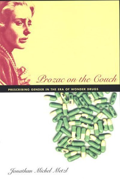 Cover for Jonathan Metzl · Prozac on the Couch: Prescribing Gender in the Era of Wonder Drugs (Taschenbuch) (2005)