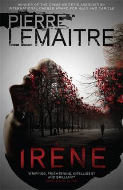 Cover for Pierre Lemaitre · Irene: The Gripping Opening to The Paris Crime Files - The Paris Crime Files (Pocketbok) (2016)