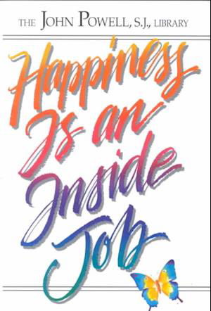 Happiness is an Inside Job - John Powell - Książki - Resources for Christian Living - 9780883473245 - 1 grudnia 1989