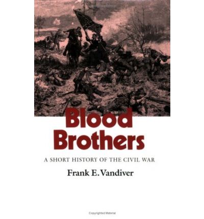 Cover for Frank E. Vandiver · Blood Brothers: A Short History of the Civil War - Williams-Ford Texas A&amp;M University Military History Series (Paperback Book) (2006)