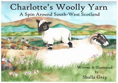 Cover for Shalla Gray · Charlotte's Woolly Yarn: A Spin Around South West Scotland (Paperback Book) [New edition] (2015)