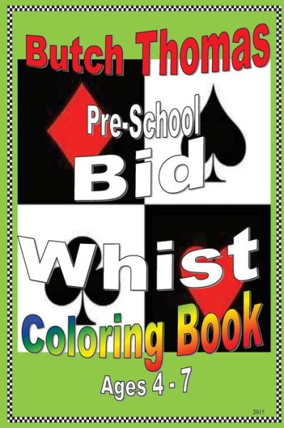 Pre-school Bid Whist Coloring Book - Butch Thomas - Books - Thomas Publishing Company - 9780963030245 - August 28, 2015