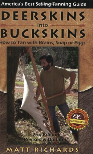 Deerskins into Buckskins: How to Tan with Brains, Soap or Eggs - Matt Richards - Bücher - Backcountry Publishing - 9780965867245 - 2. September 2004
