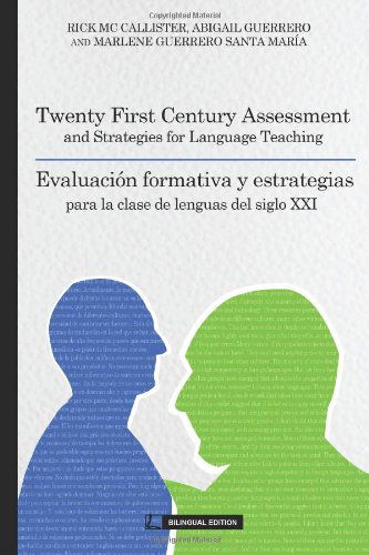 Cover for Marlene Guerrero Santa María · Twenty First Century Assessment and Strategies for Language Teaching: Evaluación Formativa Y Estrategias Para La Clase De Lenguas en El Siglo Xxi (Paperback Book) (2014)