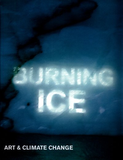 Cover for Ian McEwan · Burning Ice: Art &amp; Climate Change (Paperback Bog) (2017)