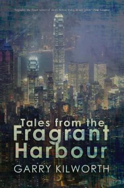 Cover for Garry Kilworth · Tales from the Fragrant Harbour (Paperback Book) (2018)