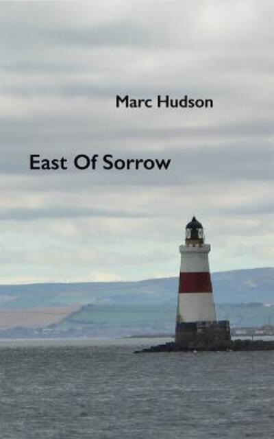 Cover for Marc Hudson · East of Sorrow (Paperback Book) (2017)