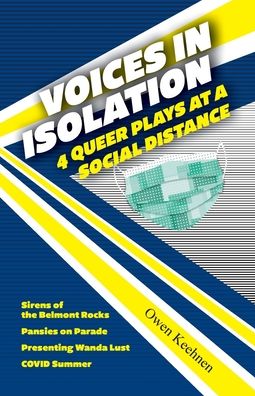 Cover for Owen Keehnen · Voices in Isolation: 4 Queer Plays at a Social Distance (Paperback Book) (2021)