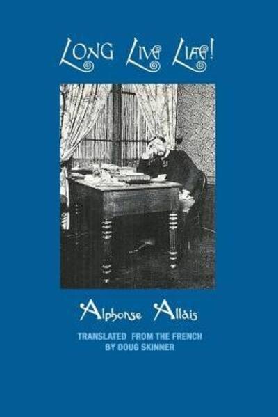 Cover for Alphonse Allais · Long Live Life! (Paperback Bog) (2017)