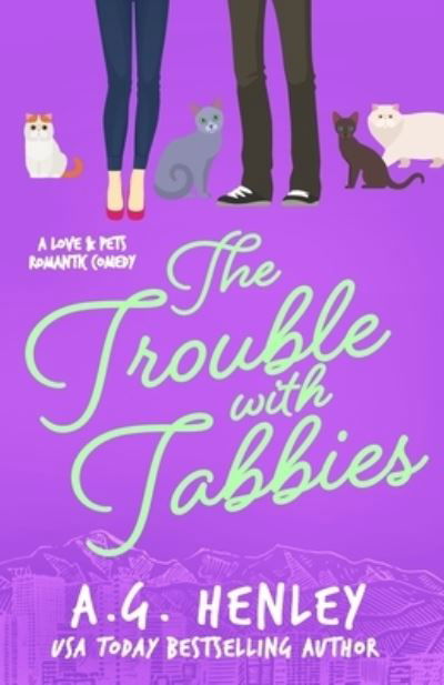 Cover for A G Henley · The Trouble with Tabbies - The Love &amp; Pets Romantic Comedy (Taschenbuch) (2019)