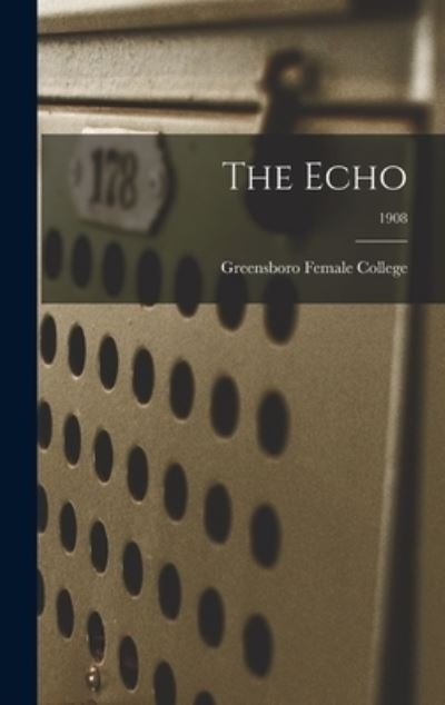 Greensboro Female College · The Echo; 1908 (Inbunden Bok) (2021)
