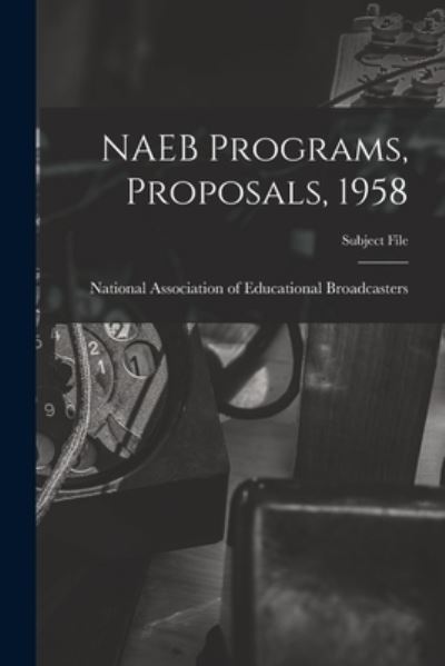 Cover for National Association of Educational B · NAEB Programs, Proposals, 1958 (Paperback Book) (2021)