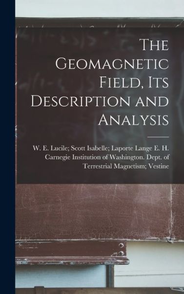 Cover for Carnegie Institution of Washington D · The Geomagnetic Field, Its Description and Analysis (Hardcover Book) (2021)