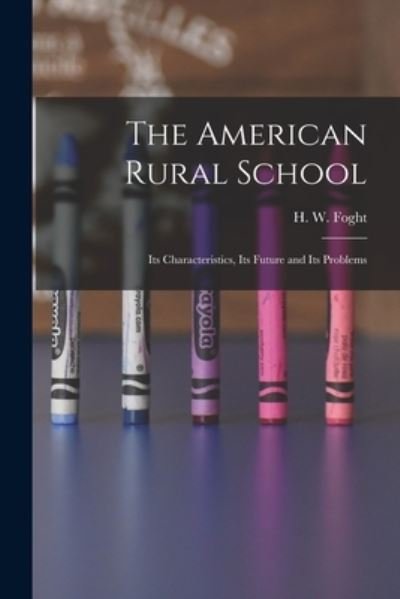 Cover for H W (Harold Waldstein) B 1 Foght · The American Rural School (Paperback Bog) (2021)