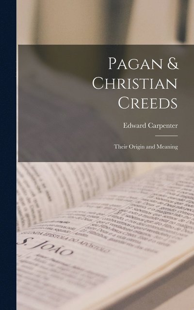 Cover for Edward Carpenter · Pagan &amp; Christian Creeds (Buch) (2022)