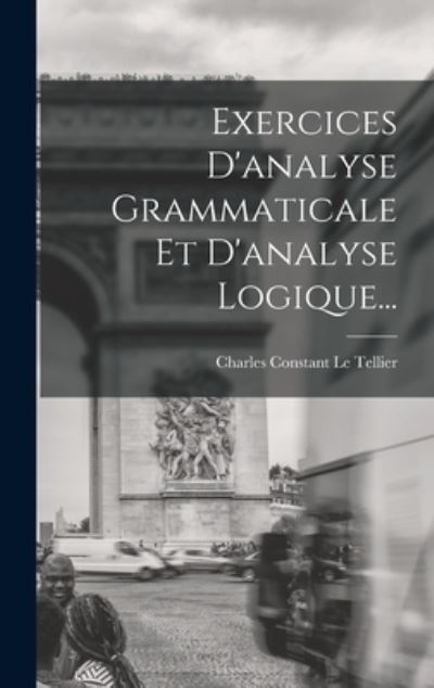 Cover for Charles Constant Le Tellier · Exercices d'analyse Grammaticale et d'analyse Logique... (Bog) (2022)