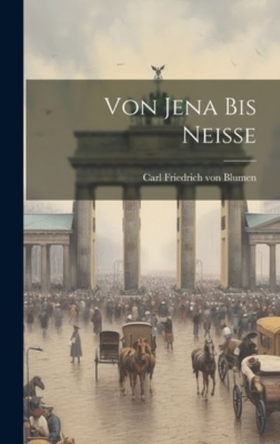 Cover for Carl Friedrich Von Blumen · Von Jena Bis Neisse (Book) (2023)