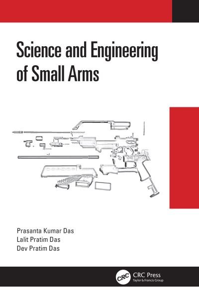 Cover for Kumar Das, Prasanta (RFI, OFB &amp; IGM, India) · Science and Engineering of Small Arms (Hardcover Book) (2021)