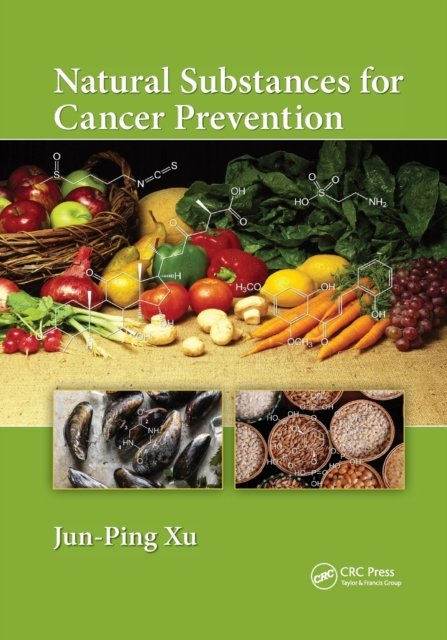 Cover for Xu, Jun-Ping (School of Molecular Science, Arizona State University) · Natural Substances for Cancer Prevention (Paperback Bog) (2022)