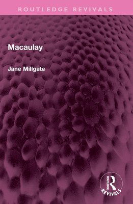 Jane Millgate · Macaulay - Routledge Revivals (Paperback Book) (2024)