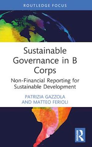 Cover for Gazzola, Patrizia (University of Insubria, Italy) · Sustainable Governance in B Corps: Non-Financial Reporting for Sustainable Development - Routledge Focus on Business and Management (Paperback Book) (2024)