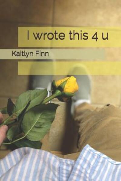 Cover for Kaitlyn Finn · I wrote this 4 u (Paperback Book) (2019)