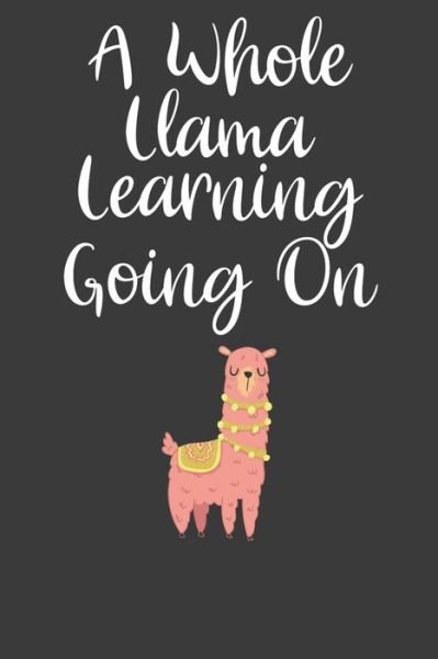 Cover for Frozen Cactus Designs · A Whole Llama Learning Going On (Paperback Book) (2019)
