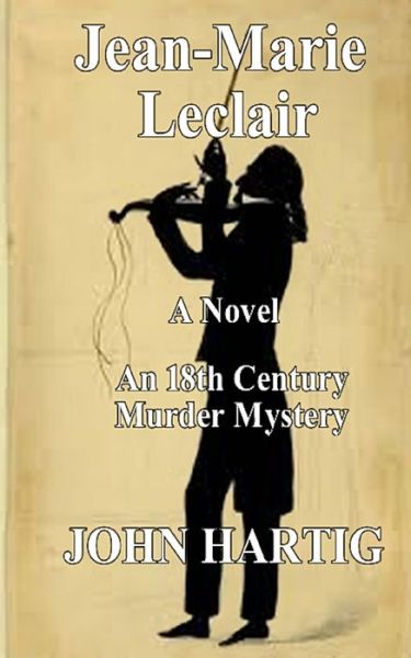 Cover for John Hartig · Jean-Marie Leclair : An 18th Century Murder Mystery (Paperback Book) (2019)