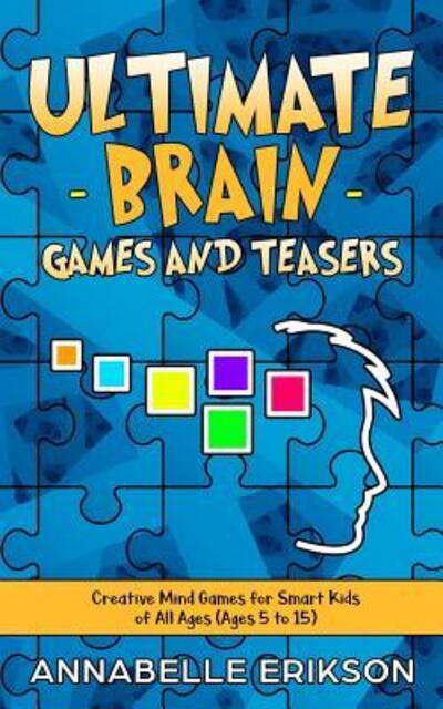 Cover for Annabelle Erikson · Ultimate Brain Games and Teasers (Paperback Book) (2019)