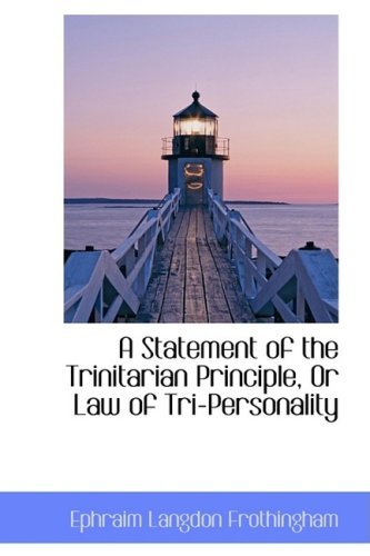 A Statement of the Trinitarian Principle, or Law of Tri-personality - Ephraim Langdon Frothingham - Bøger - BiblioLife - 9781103929245 - 6. april 2009