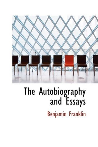 The Autobiography and Essays - Benjamin Franklin - Books - BiblioLife - 9781110408245 - May 19, 2009