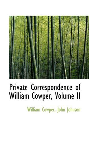 Cover for John Johnson · Private Correspondence of William Cowper, Volume II (Paperback Book) (2009)