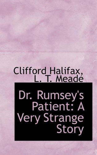 Cover for L. T. Meade · Dr. Rumsey's Patient: a Very Strange Story (Hardcover Book) (2009)