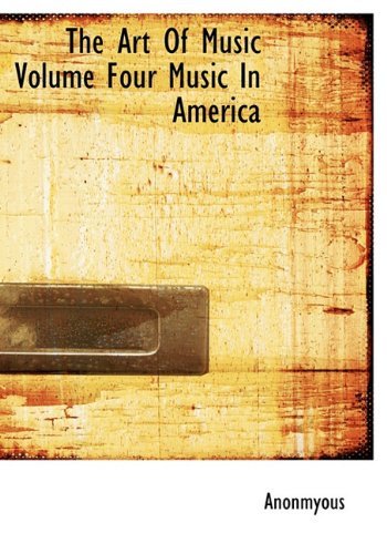 Cover for Anonmyous · The Art of Music Volume Four Music in America (Inbunden Bok) (2009)