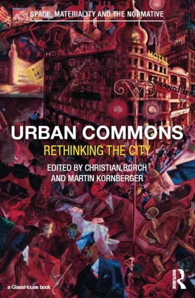 Cover for Christian Borch · Urban Commons: Rethinking the City - Space, Materiality and the Normative (Gebundenes Buch) (2015)