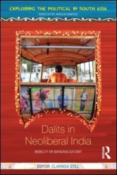 Cover for Clarinda Still · Dalits in Neoliberal India: Mobility or Marginalisation? - Exploring the Political in South Asia (Hardcover Book) (2014)