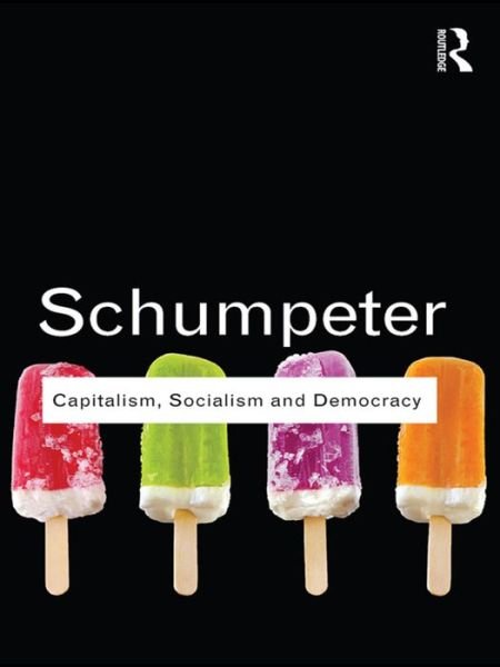 Cover for Joseph A. Schumpeter · Capitalism, Socialism and Democracy - Routledge Classics (Hardcover Book) (2015)