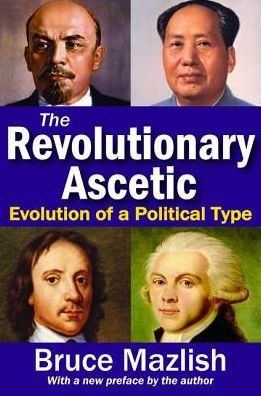 Cover for Bruce Mazlish · The Revolutionary Ascetic: Evolution of a Political Type (Gebundenes Buch) (2017)