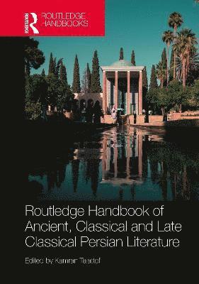 Routledge Handbook of Ancient, Classical and Late Classical Persian Literature -  - Książki - Taylor & Francis Ltd - 9781138567245 - 6 czerwca 2023