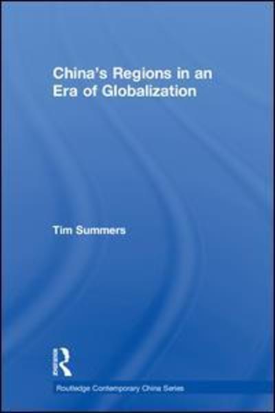 Cover for Tim Summers · China’s Regions in an Era of Globalization - Routledge Contemporary China Series (Hardcover Book) (2018)