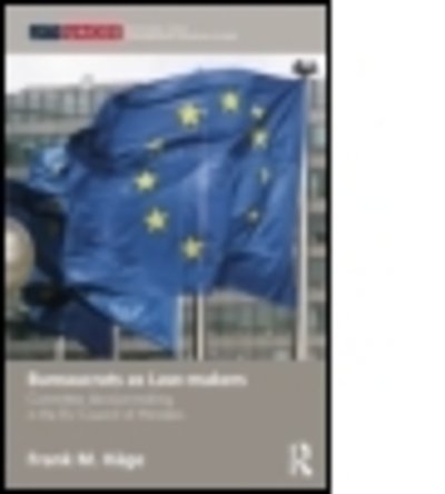 Cover for Hage, Frank (University of Limerick, Ireland) · Bureaucrats as Law-makers: Committee decision-making in the EU Council of Ministers - Routledge / UACES Contemporary European Studies (Taschenbuch) (2015)