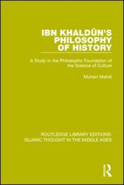 Cover for Muhsin Mahdi · Ibn Khaldun's Philosophy of History: A Study in the Philosophic Foundation of the Science of Culture (Paperback Book) (2017)