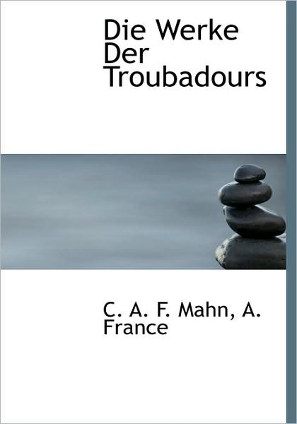 Cover for C a F Mahn · Die Werke Der Troubadours (Inbunden Bok) (2010)