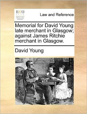 Cover for David Young · Memorial for David Young Late Merchant in Glasgow; Against James Ritchie Merchant in Glasgow. (Paperback Book) (2010)