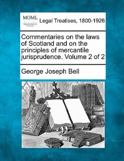 Cover for George Joseph Bell · Commentaries on the Laws of Scotland and on the Principles of Mercantile Jurisprudence. Volume 2 of 2 (Paperback Bog) (2011)