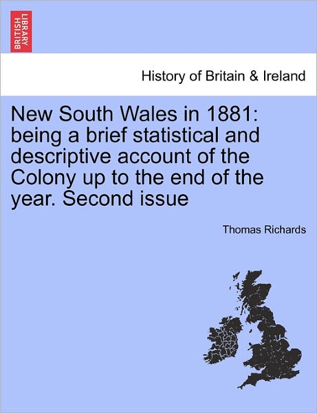 Cover for Thomas Richards · New South Wales in 1881: Being a Brief Statistical and Descriptive Account of the Colony Up to the End of the Year. Second Issue (Paperback Book) (2011)